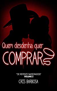 Livro Quem desdenha quer comprar: (Volume 3 da série De Repente Namorados)