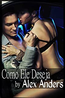 Livro Como Ele Deseja (Um conto de dominação masculina entre milionários)