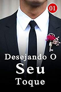 Desejando O Seu Toque 1: Estou muito satisfeito com este homem