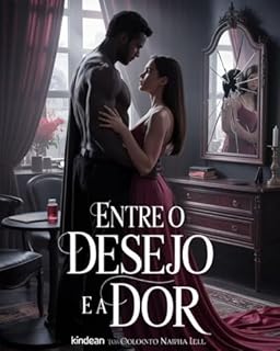 Livro Entre o Desejo e a Dor: Um Dark Romance de Sedução, Traumas e Poder Psicológico