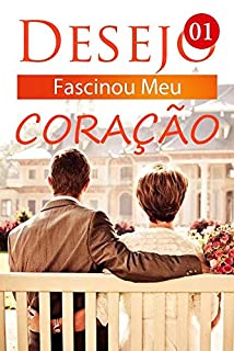 Livro Desejo Fascinou Meu Coração 1: Um Homem Horrível