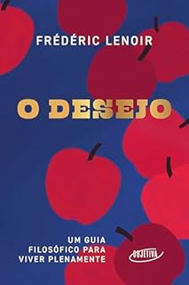 Livro O desejo: Um guia filosófico para viver plenamente