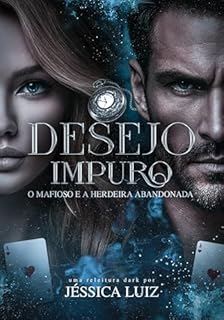 Livro Desejo Impuro: O mafioso e a herdeira abandonada