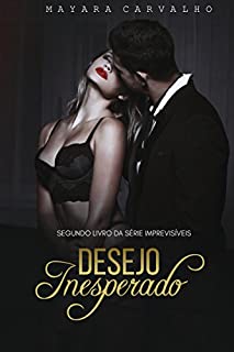 Livro Desejo Inesperado (Imprevisíveis Livro 2)