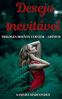 Livro Desejo Inevitável: Arthur (Irmãos Vernier - Livro 1)