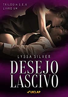 Livro Desejo Lascivo: Trilogia S.E.X - Livro 1