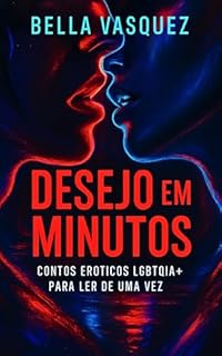 Livro DESEJO EM MINUTOS: Contos Eróticos LGBTQIA+ para Ler de Uma Vez