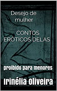Livro Desejo de mulher CONTOS ERÓTICOS DELAS: proibido para menores