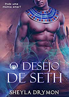 Livro O desejo de Seth: Pode uma múmia amar?