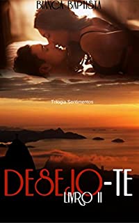 Livro Desejo-te (Trilogia Sentimentos Livro 2)