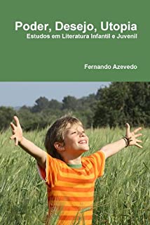 Livro Poder, Desejo, Utopia. Estudos em Literatura Infantil e Juvenil