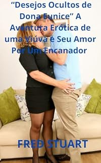 Livro “Desejos Ocultos de Dona Eunice” : A Aventura Erótica de uma Viúva e Seu Amor Por Um Encanador