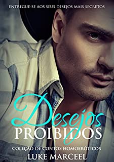 Livro Desejos Proibidos (Coleção de Contos Homoeróticos)
