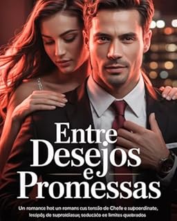 Livro Entre Desejos e Promessas: Um Romance Hot com Tensão de Chefe e Subordinada, Sedução e Limites Quebrados