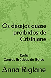 Livro Os desejos quase proibidos de Cristhiane (Contos Eróticos de Bolso)