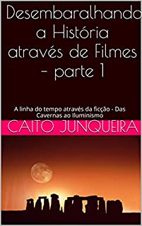 Livro Desembaralhando a História através da Ficção - parte 1: A linha do tempo através através da diversão - Das Cavernas ao Iluminismo
