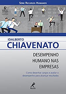 Desempenho Humano nas Empresas: Como Desenhar Cargos e Avaliar o Desempenho para Alcançar Resultados (Série Recursos Humanos)