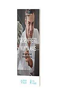 Livro Desemprego Nunca Mais - Como não ficar mais sem Dinheiro em casa