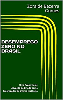 Livro DESEMPREGO ZERO NO BRASIL: Uma Proposta de Atuação do Estado como  Empregador de Última Instância