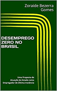 Livro DESEMPREGO ZERO NO BRASIL: Uma Proposta de Atuação do Estado como  Empregador de Última Instância