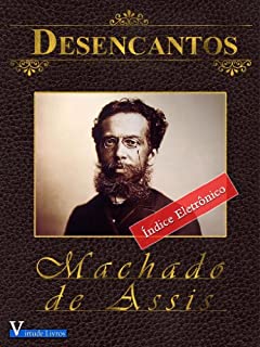 Desencantos - Annotated (Obras Machado de Assis Livro 1)