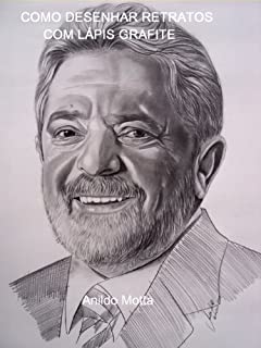 Livro Desenhando ex-presidente Lula da Silva a lápis passo a passo.: Técnicas e métodos passo a passo de como desenhar o ex-presidente Lula da Silva.
