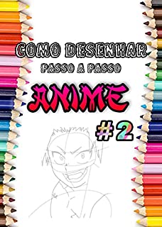 Como desenhar anime Aprenda a desenhar Anime hoje de forma rápida e fácil.: Parte 2 Desenho de manga passo a passo versão curta