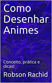 Livro Como Desenhar Animes: Conceito, prática e dicas!