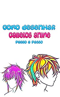 Como desenhar o cabelo de estilo anime passo a passo