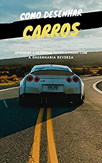 Livro como desenhar Carros desportivos: aprender a desenhar passo a passo com a engenharia inversa