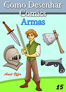 Livro Como Desenhar Comics: Armas (Livros Infantis Livro 15)