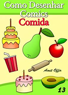 Livro Como Desenhar Comics: Comida (Livros Infantis Livro 13)