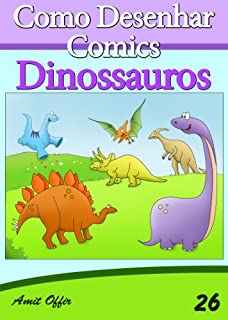 Livro Como Desenhar Comics: Dinossauros (Livros Infantis Livro 26)