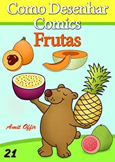 Livro Como Desenhar Comics: Frutas (Livros Infantis Livro 21)
