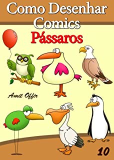 Livro Como Desenhar Comics: Pássaros (Livros Infantis Livro 10)