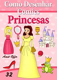 Livro Como Desenhar Comics: Princesas (Livros Infantis Livro 32)