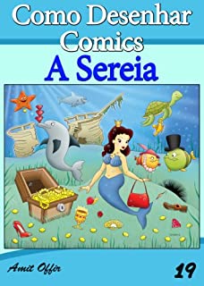 Livro Como Desenhar Comics: A Sereia (Livros Infantis Livro 19)