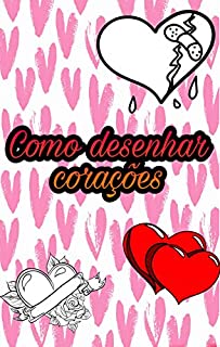 Livro Como desenhar corações : Desenho para iniciantes passo a passo