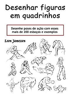 Livro Desenhar figuras em quadrinhos: Desenhe poses de ação com esses mais de 200 esboços e exemplos