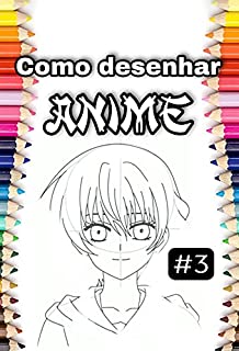 Como desenhar manga e anime passo a passo / aprender a desenhar para anéis e adultos: Método de engenharia reversa em desenho de mangá e anime para iniciantes. ... anime e mangá para iniciantes. Livro 3)