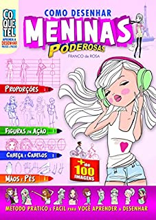 Livro Como Desenhar Meninas poderosas (Aprenda a Desenhar Passo a Passo Livro 3)