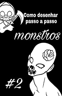 Livro Como desenhar monstros passo a passo: #2 Aprenda 20 projetos com engenharia reversa.
