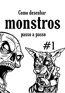 Livro Como desenhar monstros passo a passo: Aprenda 16 projetos com engenharia reversa.