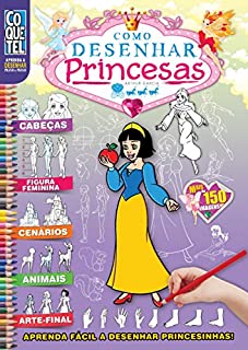 Livro Como Desenhar Princesas (Aprenda a Desenhar Passo a Passo Livro 2)