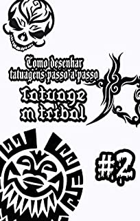 Livro Como desenhar tatuagens passo a passo: Desenho Tatuagem Tribal 50 Desenhos de Engenharia Reversa