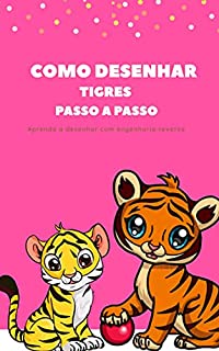 Livro Como desenhar os tigres passo a passo: Desenho fácil para iniciantes