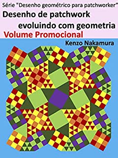 Desenho de patchwork evoluindo com geometria Volume Promocional (Série "Desenho geométrico para patchworker” Livro 1)
