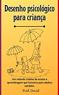 Livro Desenho psicológico para criança: Um método criativo de ensino e aprendizagem que funciona para adultos também.