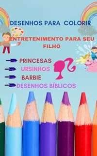 Livro Desenhos para Colorir: Princesas, Ursinhos, Barbie e Desenhos Bíblicos.