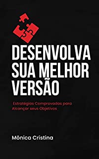 Livro Desenvolva sua melhor versão: Estratégias comprovadas para alcançar seu objetivo